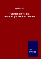 Taschenbuch für den bakteriologischen Praktikanten di Rudolf Abel edito da TP Verone Publishing