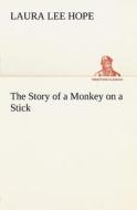 The Story of a Monkey on a Stick di Laura Lee Hope edito da tredition
