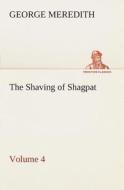 The Shaving of Shagpat an Arabian entertainment - Volume 4 di George Meredith edito da TREDITION CLASSICS