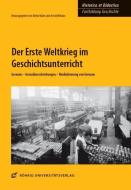 Der Erste Weltkrieg im Geschichtsunterricht edito da Röhrig Universitätsverlag