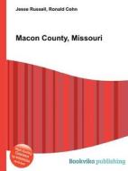 Macon County, Missouri di Jesse Russell, Ronald Cohn edito da Book On Demand Ltd.