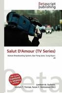 Salut D'Amour (TV Series) edito da Betascript Publishing