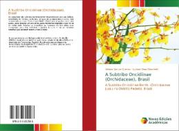 A Subtribo Oncidiinae (Orchidaceae), Brasil di Viviane Vaz de Queiroz, Luciano Bem Bianchetti edito da Novas Edições Acadêmicas
