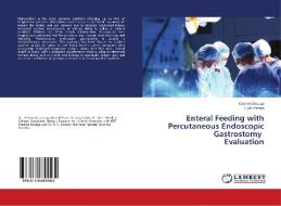 Enteral Feeding with Percutaneous Endoscopic Gastrostomy Evaluation di Oschen Dsouza, Evith Pereira edito da LAP Lambert Academic Publishing