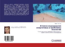 Atomno-wodorodnaq änergetika i problemy äkologii di Ul'wiq Gasanowa edito da LAP Lambert Academic Publishing