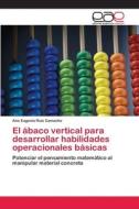El ábaco vertical para desarrollar habilidades operacionales básicas di Ana Eugenia Ruiz Camacho edito da EAE