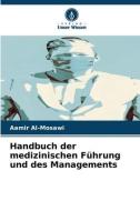 Handbuch der medizinischen Führung und des Managements di Aamir Al-Mosawi edito da Verlag Unser Wissen