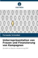 Unterrepräsentation von Frauen und Finanzierung von Kampagnen di Fernanda Schmökel edito da Verlag Unser Wissen
