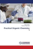 Practical Organic Chemistry I di Henok Abebe, Shishay T/Haymanot edito da LAP LAMBERT Academic Publishing