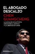 El abogado descalzo : la lucha de un activista ciego por la justicia y la libertad en China di Chen Guangcheng edito da Ediciones Península