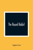 The Round Rabbit di Agnes Lee edito da Alpha Editions