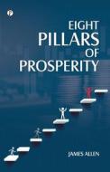 Eight Pillars of Prosperity di James Allen edito da Pharos Books Private Limited