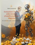 Sosiaalisen median sekä tekoälyn yhteiskunnallinen dilemma di Matti Luostarinen edito da Books on Demand