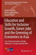 Education and Skills for Inclusive Growth, Green Jobs and the Greening of Economies in Asia di Shanti Jagannathan, Rupert Maclean, Brajesh Panth edito da Springer Singapore