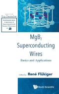 Mgb2 Superconducting Wires: Basics And Applications di Flukiger Rene edito da World Scientific