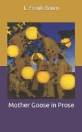 Mother Goose In Prose di Baum L. Frank Baum edito da Independently Published