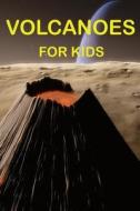 Volcanoes For Kids di Ben Mizoox Ben edito da Independently Published