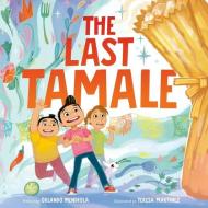 The Last Tamale di Orlando Mendiola edito da HarperCollins