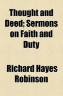 Sermons On Faith And Duty di Richard Hayes Robinson edito da General Books Llc