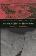 The Garden of Ediacara di Mark McMenamin edito da Columbia University Press