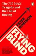 Flying Blind di Peter Robison edito da Penguin Books Ltd