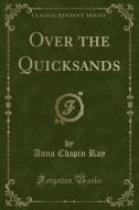 Over The Quicksands (classic Reprint) di Anna Chapin Ray edito da Forgotten Books