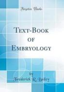 Text-Book of Embryology (Classic Reprint) di Frederick R. Bailey edito da Forgotten Books
