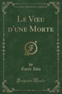 Zola, É: Voeu d'une Morte (Classic Reprint) di Emile Zola edito da Forgotten Books