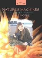 Nature's Machines: The Story of Biomechanist Mimi Koehl di Deborah A. Parks edito da Joseph Henry Press
