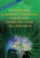 2007 Amendments to the National Academies' Guidelines for Human Embryonic Stem Cell Research di National Research Council, Institute Of Medicine, Board On Health Sciences Policy edito da NATL ACADEMY PR