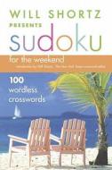 Will Shortz Presents Sudoku for the Weekend di Will Shortz edito da St. Martins Press-3PL