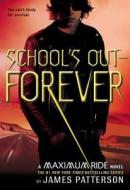 School's Out--Forever: A Maximum Ride Novel di James Patterson edito da JIMMY PATTERSON