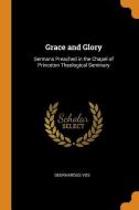 Grace And Glory di Geerhardus Vos edito da Franklin Classics Trade Press