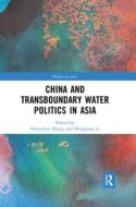China And Transboundary Water Politics In Asia di Zhang Hongzhou, Li Mingjiang edito da Taylor & Francis Ltd