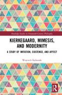 Kierkegaard, Mimesis, And Modernity di Wojciech Kaftanski edito da Taylor & Francis Ltd