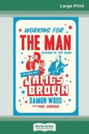 Working for the Man, Playing in the Band di Damon Wood, Phil Carson edito da ReadHowYouWant