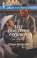 The Doctor's Cowboy di Trish Milburn edito da Harlequin