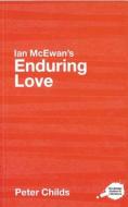 Ian McEwan's Enduring Love di Peter Childs edito da Taylor & Francis Ltd