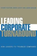 Leading Corporate Turnaround di Stuart St P. Slatter, David Lovett, Laura Barlow edito da John Wiley & Sons