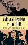 Vivid and Repulsive as the Truth di Djuna Barnes edito da Dover Publications Inc.