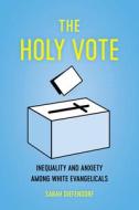 The Holy Vote di Sarah Diefendorf edito da University Of California Press
