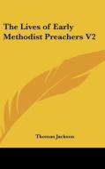 The Lives Of Early Methodist Preachers V di THOMAS JACKSON edito da Kessinger Publishing