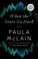 When the Stars Go Dark di Paula McLain edito da RANDOM HOUSE LARGE PRINT