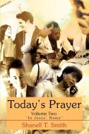Today's Prayer Volume Two di Shanell T Smith edito da iUniverse