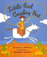 Little Red Cowboy Hat di Susan Lowell edito da Turtleback Books