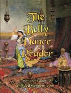 The Belly Dance Reader di Lynette Harris edito da Lynette Harris