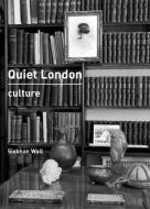 Quiet London: Culture di Siobhan Wall edito da Frances Lincoln Publishers Ltd
