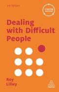 Dealing With Difficult People di Roy Lilley edito da Kogan Page Ltd