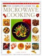 The Complete Guide To Microwave Cooking di Carol Bowen