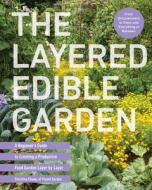 The Layered Edible Garden di Christina Chung edito da Cool Springs Press